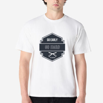 Go Early Go Hard Go Broke Tee Shirt Thumbnail